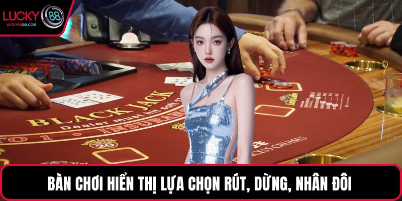 Bàn chơi hiển thị lựa chọn rút, dừng, nhân đôi 