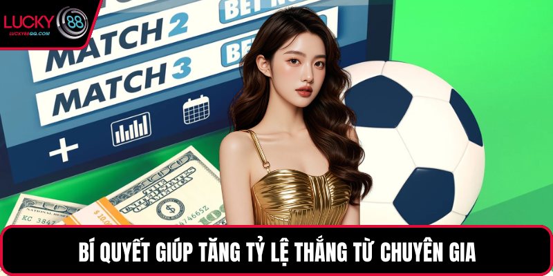 Bí quyết giúp tăng tỷ lệ thắng từ chuyên gia