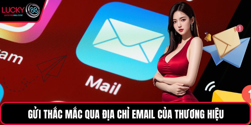 Gửi thắc mắc qua địa chỉ email của thương hiệu