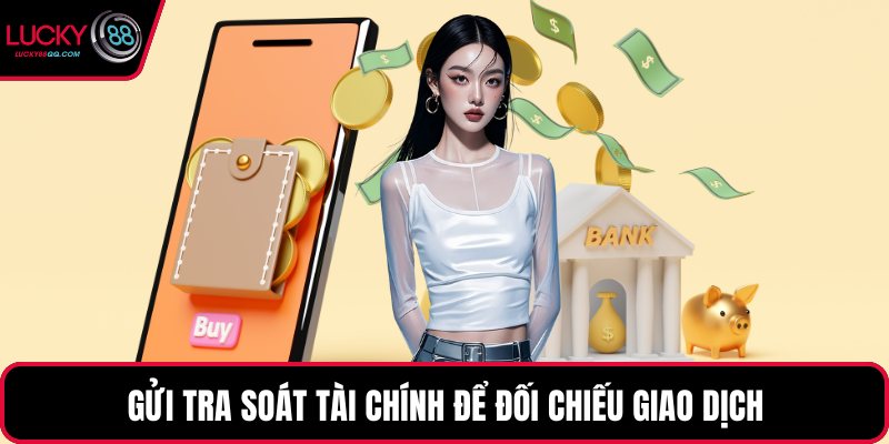 Gửi tra soát tài chính để đối chiếu giao dịch