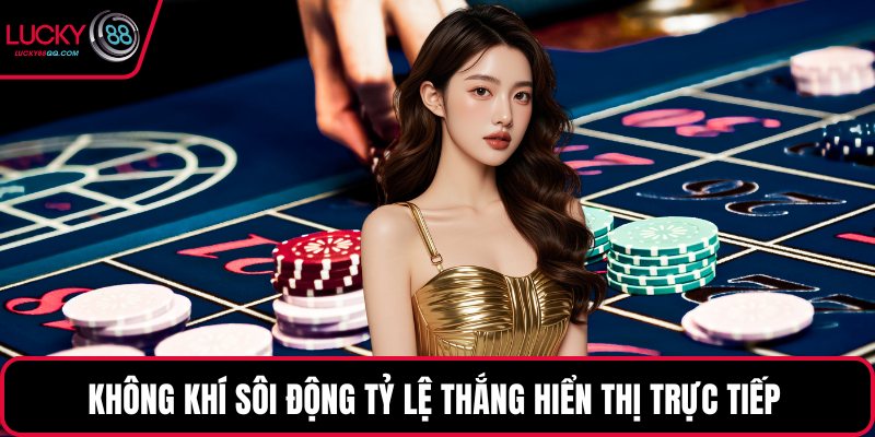 Không khí sôi động tỷ lệ thắng hiển thị trực tiếp 