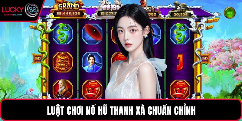 Luật chơi nổ hũ thanh xà chuẩn chỉnh